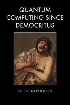 Quantum Computing Since Democritus (Taschenbuch) (9780521199568)