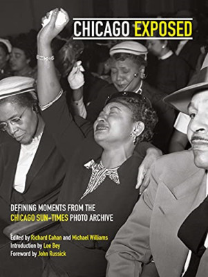Chicago Exposed: Defining Moments from the Chicago Sun- - Hardback NEW Bey, Lee