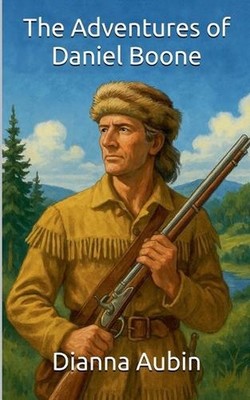 The Adventures od Daniel Boone by Dianna Aubin Paperback Book