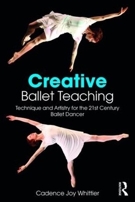 Cadence Whittier Creative Ballet Teaching (Taschenbuch)