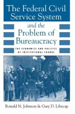 The Federal Civil Service System and the Proble, Libecap, Johnson+=