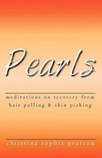 Pearls: Meditations on recovery from hair pulling and skin picking Christina So