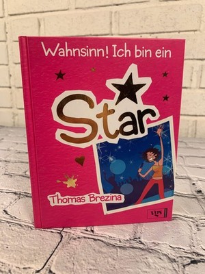 Wahnsinn! Ich Bin Ein (Madness!, I am a Star) by Thomas Brezina [German · 2004]