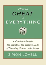 How to Cheat at Everything: A Con Man Reveals the Secrets of the Esoteric Tr...