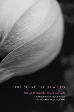 Secret of Hoa Sen : Poems, Paperback by Mai, Nguyen Phan Que; Weigl, Bruce (T...