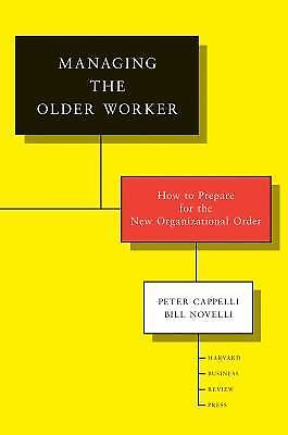 Managing the Older Worker: How to Prepare for the New Organizational Order, Capp