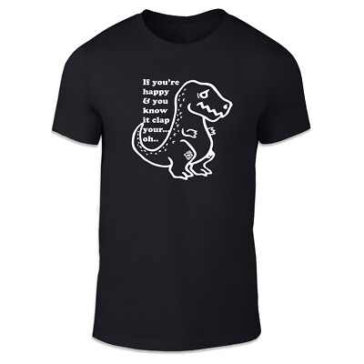 If Your Happy And You Know It...Ohh Unisex T-Shirt - Spaß Dinosaurier T Rex Humor