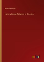 Narrow Gauge Railways In America Howard Fleming