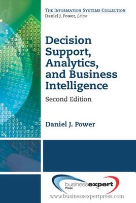 Decision Support, Analytics, and Business Intelligence, Second Edition by Power