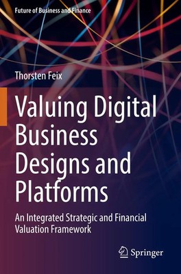 Valuing Digital Business Designs and Platforms Thorsten Feix Taschenbuch ix 2022