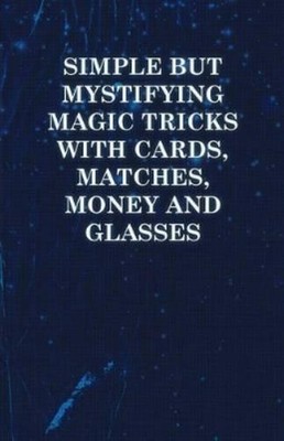 Anon Simple But Mystifying Magic Tricks with Cards, Matches, Money (Taschenbuch)