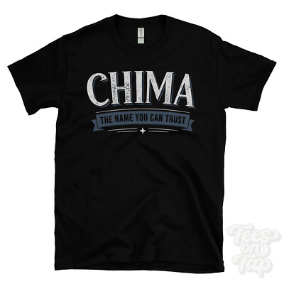 CHIMA THE NAME YOU CAN TRUST T-SHIRT mens & womens novelty family gift idea