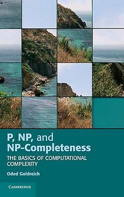 P, NP, and NP-Completeness The Basics of Computational Complexity Goldreich