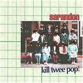 Sarandon - Kill Twee Pop! (2008)