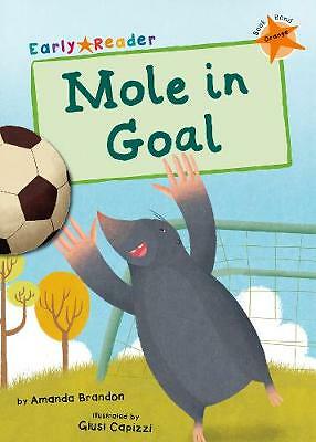 Mole in Goal (Orange Early Reader) by Amanda Brandon (Paperback, 2019)