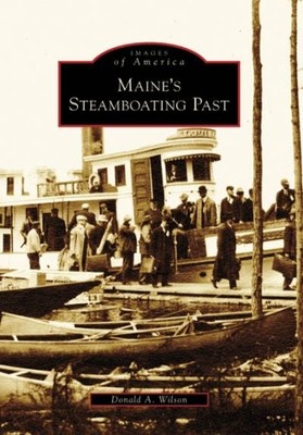 Donald A. Wilson Maine's Steamboating Past (Taschenbuch) Images of America