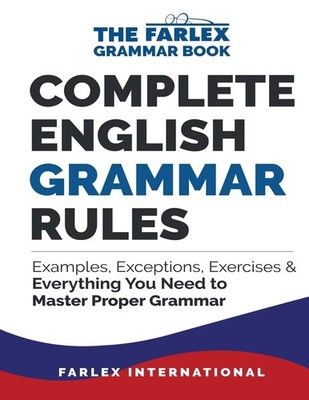 Complete English Grammar Rules: Examples, Exceptions, Exercises, and Everyth...
