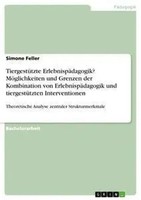 Simone Feller | TiergestüTzte ErlebnispäDagogik? MöGlichkeiten Und Grenzen...