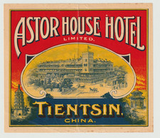TIENTSIN CHINA ASTOR HOUSE HOTEL LIMITED  GORGEOUS OLD LITHO LUGGAGE LABEL