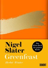 Greenfeast: Herbst / Winter Herbst / Winter Nigel Slater Buch 320 S. Deutsch