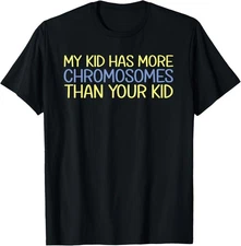 My Kid Has More Chromosomes Down Syndrome Awareness Unisex T-Shirt