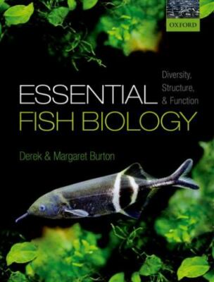 Essential Fish Biology : Diversity, Structure and Function, Hardcover by Burt...