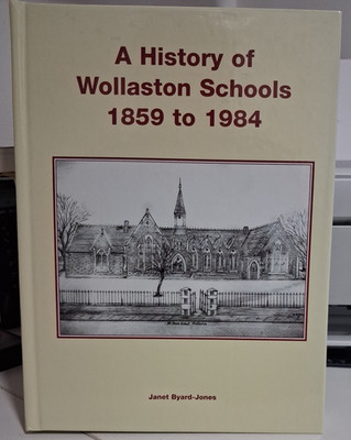 A History of Wollaston Schools 1859-1984 -Janet Byard-Jones HB
