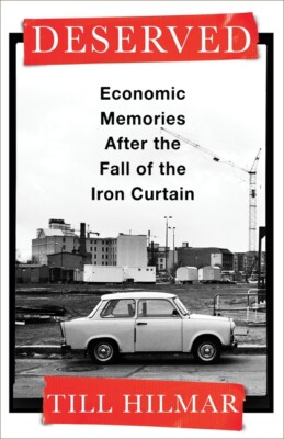 Deserved: Economic Memories After The Fall Of The Iron Curtain