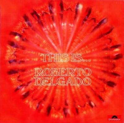 This Is Roberto Delgado Vinyl (1968) Roberto Delgado Latin, Pop Polydor