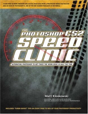The Photoshop CS2 Speed Clinic: Automating Photoshop to Get Twic