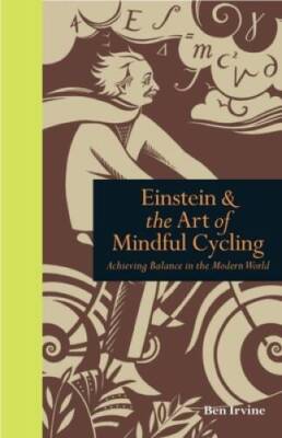 Einstein and the Art of Mindful Cycling: Achieving Balance in the Mo - VERY GOOD