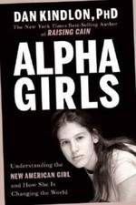 Alpha Girls: Understanding the New American Girl and How She Is Changing  - GOOD