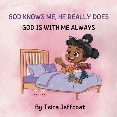 God Knows Me, He Really Does: God Is With Me Always