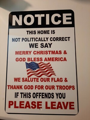 Notice This Home is NOT Politically Correct 8x12 Metal Wall Sign
