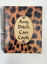 Any Bitch (Babe In Total Control of Herself) Can Cook Novelty Cookbook Spiral HC