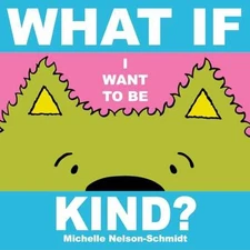 What If I Want to Be Kind? - Board book, by Nelson-Schmidt Michelle - Good