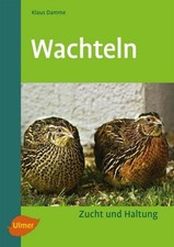 Wachteln: Zucht und Haltung, Klaus Damme