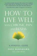 How to Live Well with Chronic Pain and Illness: A Mindful Guide - VERY GOOD