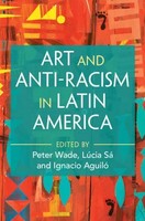 Peter Wade (U. A.) | Art And Anti-Racism In Latin America | Buch | Englisch