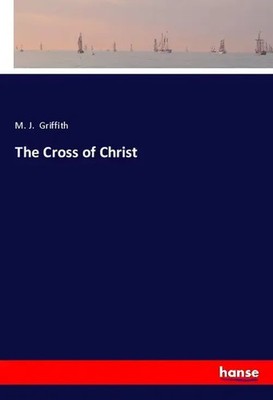 M. J. Griffith | The Cross of Christ | Taschenbuch | Englisch (2018) | 352 S.