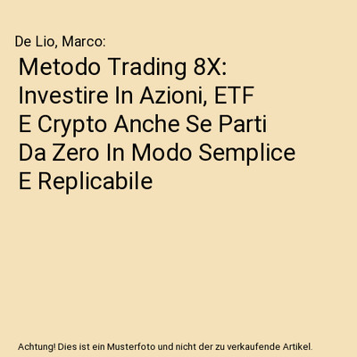 Metodo Trading 8X: Investire In Azioni, ETF E Crypto Anche Se Parti Da Zero In M