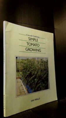 Simple Tomato Growing (Concorde Gardening) By Ian G. Walls