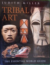 Tribal Art: The Essential World Guide