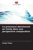 Ganga Thapa | Le Processus DéCisionnel En CoréE Dans Une Perspective Comparative