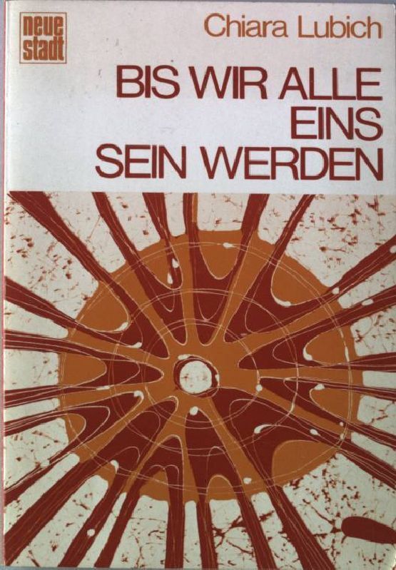 Bis wir alle eins sein werden : Meditationen. Lubich, Chiara: - Lubich, Chiara