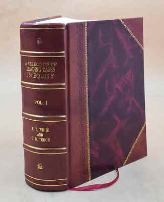 A Selection Of Leading Cases In Equity, With Notes. By Frederick [Leather Bound]