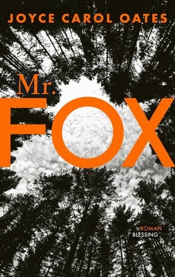Oates, Joyce Carol/Mr. Fox Joyce Carol Oates