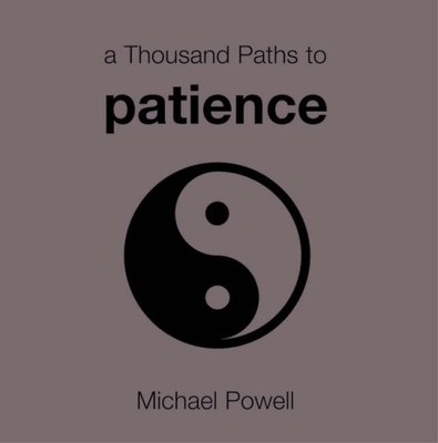 A Thousand Paths to Patience, Powell, Michael