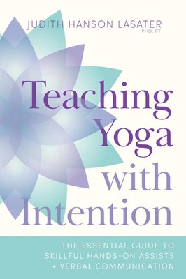 Teaching Yoga with Intention | Judith Hanson Lasater | Englisch | Taschenbuch