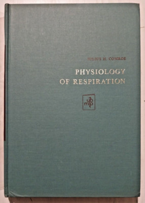 Physiology of Respiration. Julius H. Comroe, 1965, Year Book Medical Publisher.